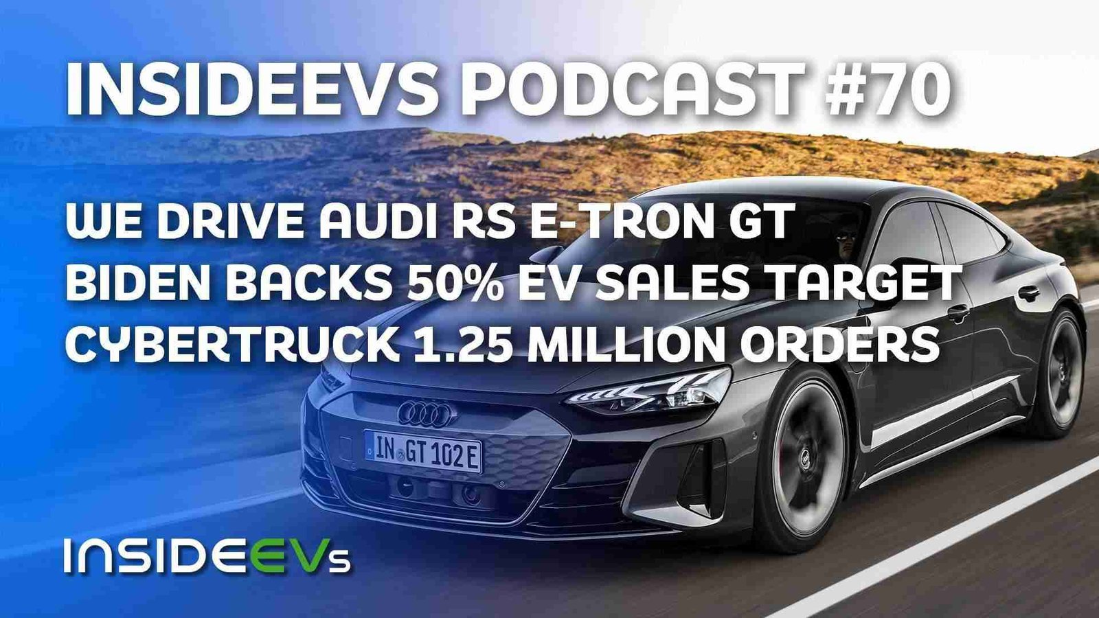 We Drive Audi RS E-Tron GT, Biden Sets 2030 50% EV Sales Target