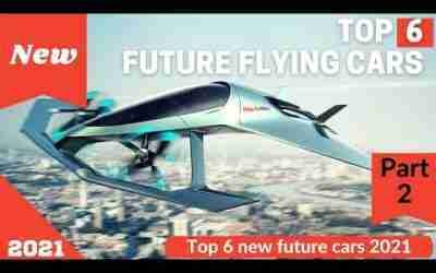 Top 6 Future Flying cars 2021 – 2025