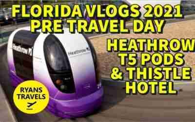 Florida Vlogs 2021 PreTravel Day, Thistle Hotel & Heathrow Terminal 5 Pods