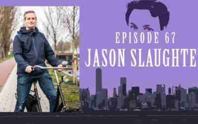 67. Not Just Bikes – with JASON SLAUGHTER