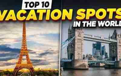 Top 10 Vacation Spots In The World ~ Best Vacation Spots In The World | Top Everything