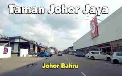 DRIVE AROUND – TAMAN JOHOR JAYA JOHOR BAHRU 2021