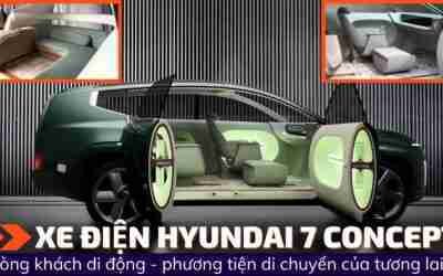 Xe điện Hyundai 7 Concept – phòng khách di động – phương tiện di chuyển của tương lai