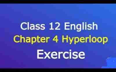 hyperloop exercise/hyperloop exercise class 12 /class 12 english chapter 4 technology exercise