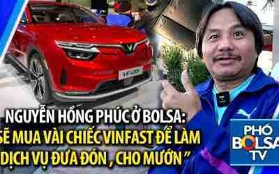 Nguyễn Hồng Phúc ở Bolsa: Tụi tui sẽ mua vài chiếc VinFast để làm dịch vụ đưa đón người, cho mướn xe