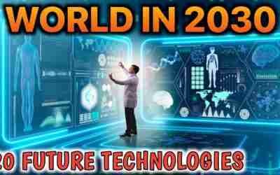Top 20 Future Technologies | 2030 Future Predictions