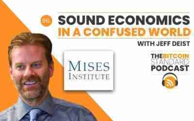 96. Sound Economics in a Confused World with Jeff Deist
