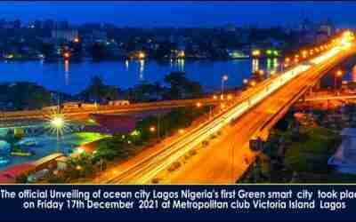 THE OFFICIA UNVEILING OF OCEAN CITY LAGOS, NIGERIA FIRST GREEN SMART CITY