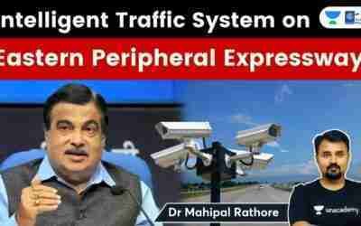 Intelligent Traffic System inaugurated by Nitin Gadkari on Eastern Peripheral Expressway  #UPSC