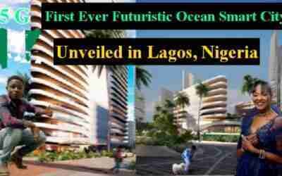 Ocean City Lagos | Nigeria's First Green Smart City Unveiled in Lagos.