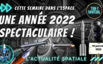 2022 SERA SPECTACULAIRE ? POUR LE SPATIAL! Actualité spatiale BDF ?