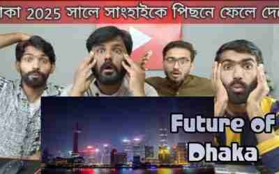 The Future of Dhaka | Dhaka will Left behind Shanghai in 2025