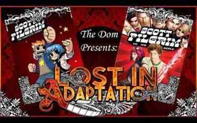 Scott Pilgrim: The Final Final Thoughts, Lost in Adaptation ~ The Dom