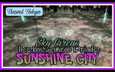 SUNSHINE CITY – IKEBUKURO TOKYO JAPAN | SKY CIRCUS -展望台| #サンシャイン60 #池袋 #traveljapn