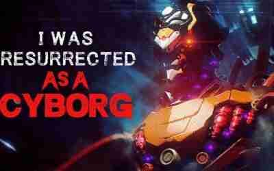 Sci-Fi Creepypasta: I WAS RESURRECTED AS A CYBORG