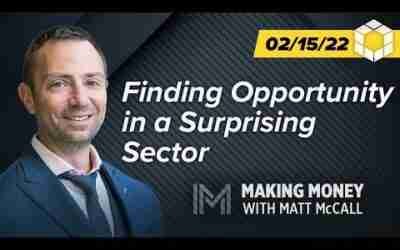 Finding Opportunity in a Surprising Sector | Making Money With Matt McCall