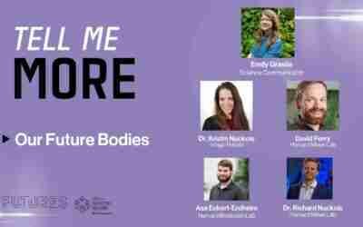 Tell Me More: Our Future Bodies