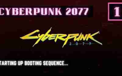 Cyberpunk 2077 – Gameplay – Part 1 – Starting Up Booting Sequence…