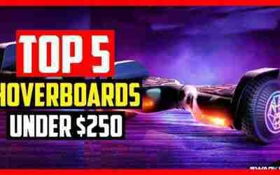 Top 5 Best Cheap Hoverboards under $250 in 2022