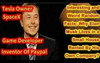 Interesting and Weird Random Facts: Why Elon Musk LIves in a Small House Rented By His Own Company?