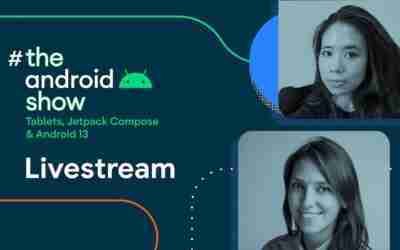 #TheAndroidShow: Tablets, Jetpack Compose, and Android 13