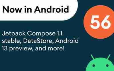 Now in Android: 56 – Jetpack Compose 1.1 stable, DataStore, Android 13 preview, and more!