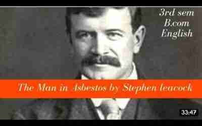 Man in asbestos by Stephen leacock/summary/BCU/3rd Semester