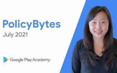 Google Play PolicyBytes – July 2021 policy updates