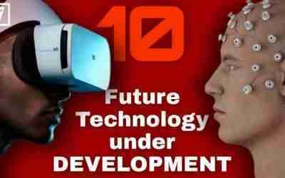 10 Future Technologies under Development