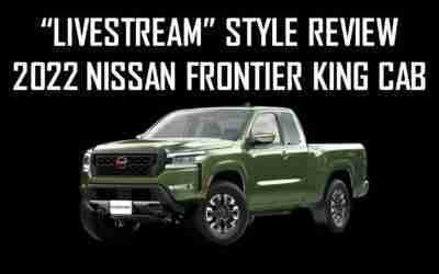 "LIVESTREAM" STYLE REVIEW OF 2022 NISSAN FRONTIER KING CAB – Is it better than Toyota Tacoma?