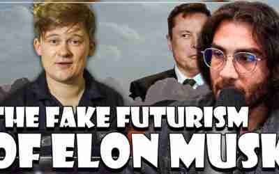 HasanAbi Reacts To: "The Fake Futurism of Elon Musk"
