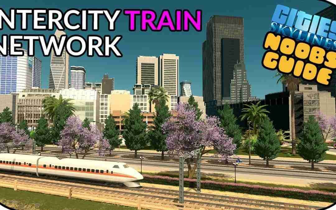 How To Setup An INTERCITY Train Network In Cities Skylines! | Noobs Guide
