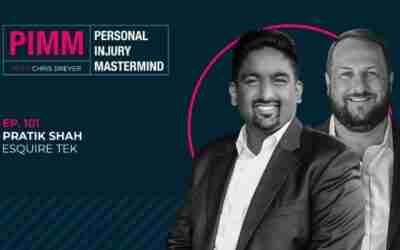 Personal Injury Mastermind – Ep 101: Pratik Shah, EsquireTek Discovering the Power of Automation