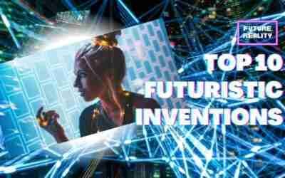 10 FUTURISTIC INVENTIONS THAT WILL BOW YOUR MIND IN 2022