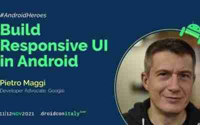 Pietro Maggi – Build Responsive UI in Android – droidcon Italy 2021