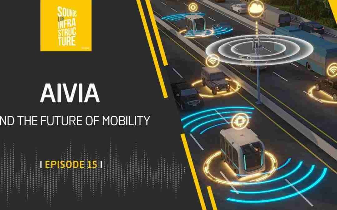 AIVIA and The Future of Smart Highways | Episode 15 | Podcast | Ferrovial