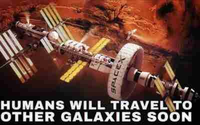Humans Will Travel Soon To Other Galaxies!
