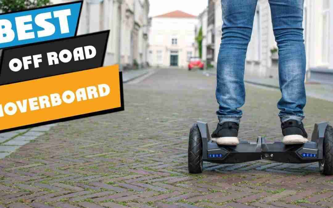 Top 10 Best Off Road Hoverboard (2022)