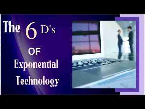 The 6 D's of Exponential Technology