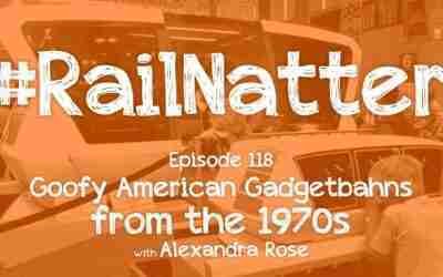 #RailNatter | Episode 118: Goofy American Gadgetbahns from the 1970s