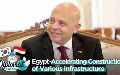 [Diplomat Talks] Egypt – Accelerating Construction of Various Infrastructure