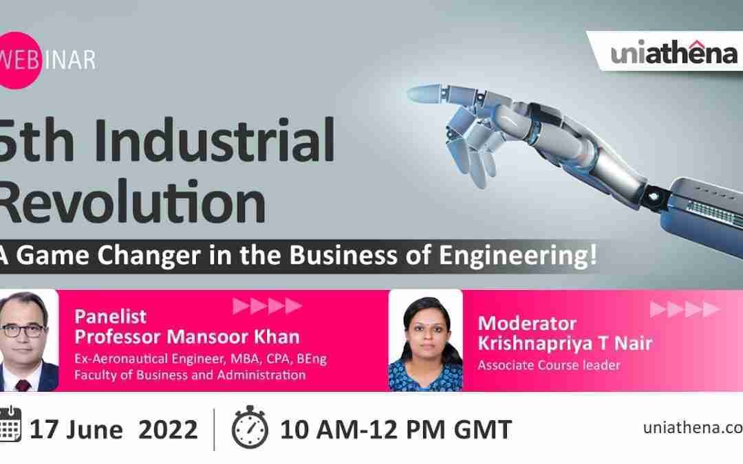5th Industrial Revolution & The Business of Engineering | Webinar | UniAthena