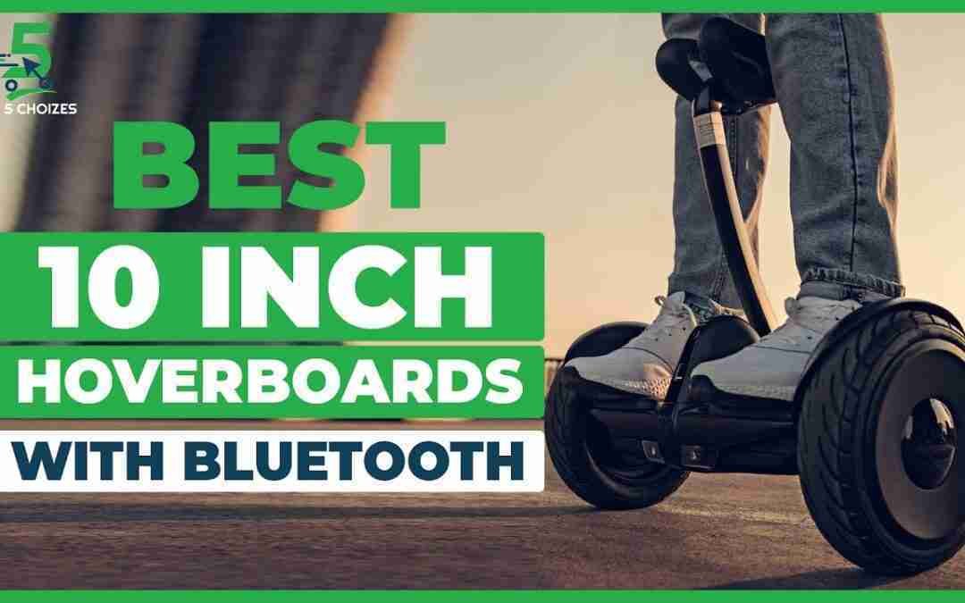 Best 10 Inch Hoverboards with Bluetooth in 2022