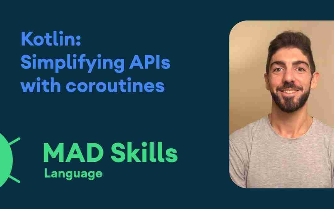 Kotlin: Simplifying APIs with coroutines – MAD Skills