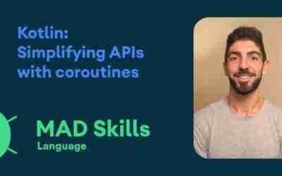 Kotlin: Simplifying APIs with coroutines – MAD Skills