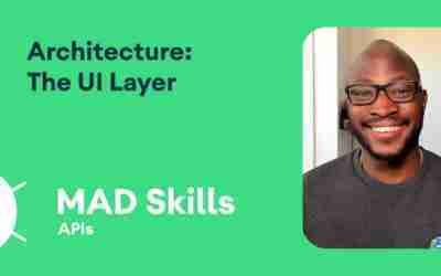 Architecture: The UI layer – MAD Skills