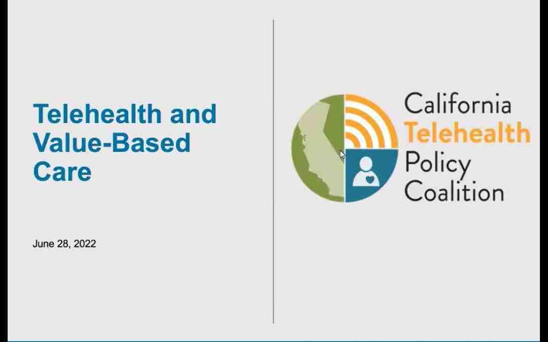 California Telehealth Policy Coalition Webinar: Telehealth and Value-Based Care