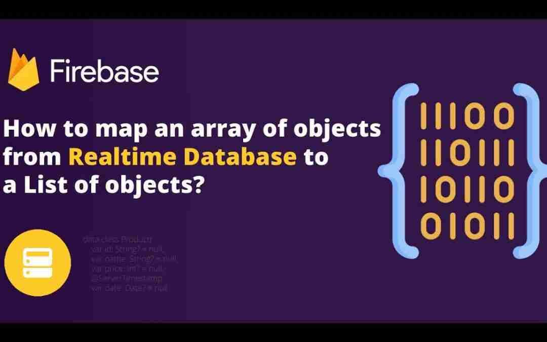 How to map an array of objects from Realtime Database to a List of objects?