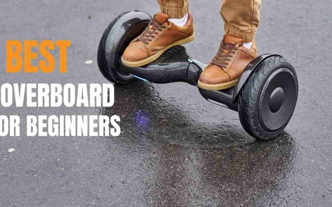 Top 6 Best Hoverboard For Beginners in 2022