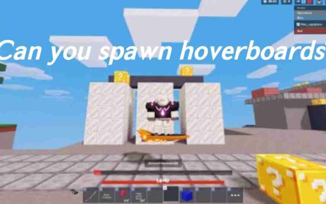 can you spawn hoverboards?!